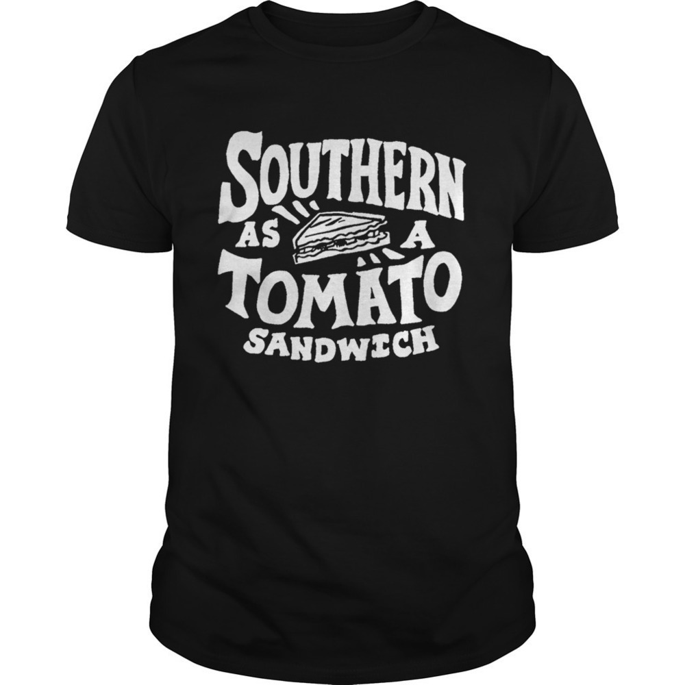 Southern As A Tomato Sandwich Shirt